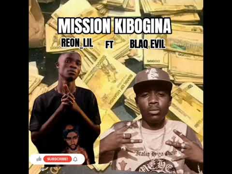 MISSION KIBOGINA  -  REON LIL ft BLAQ EVIL 😈 