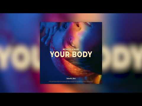 BETASTIC & R4URY - Your Body