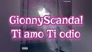 GionnyScandal - Ti amo Ti odio TESTO