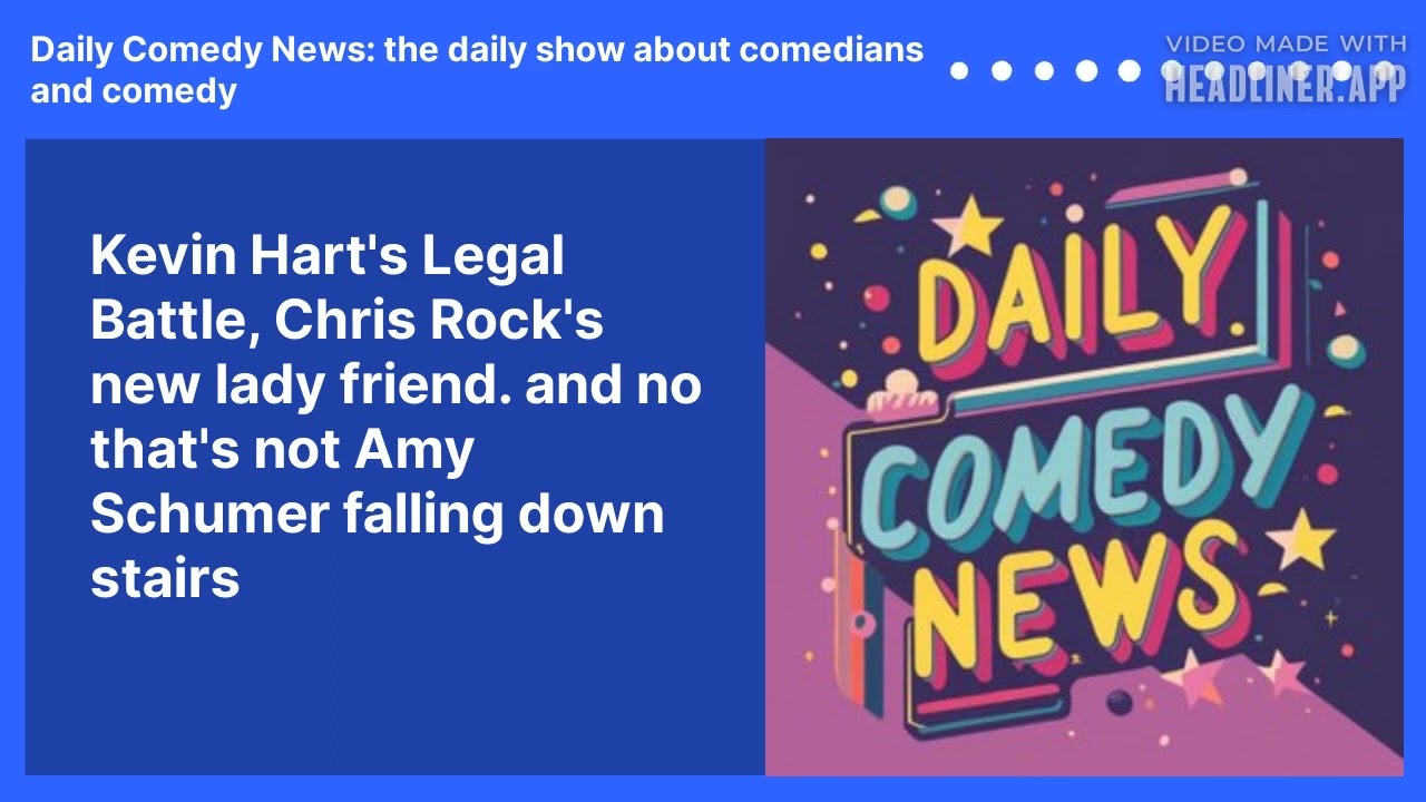 Kevin Hart's Legal Battle, Chris Rock's new lady friend. and no that's not Amy Schumer falling down stairs