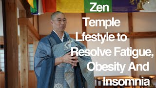 Zen temple lifestyle to resolve fatigue, obesity and insomnia