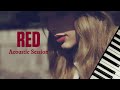 Red Album (Acoustic Session) - Taylor Swift | Full Piano Album