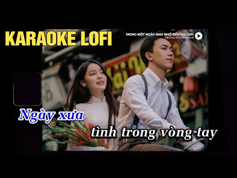 Karaoke Mong Một Ngày Anh Nhớ Đến Em (Lofi Ver.) x Đạt Long Vinh ~ Ngày Xưa Tình Trong Vòng Tay...