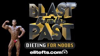 Dieting For Noobs w/ Justin Harris - Blast From The Past | elitefts.com