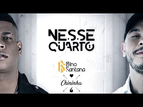 Bino Santana Feat Chininha - Nesse Quarto 🎶 ( LANÇAMENTO )