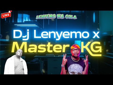 DJ Lenyemo x Master KG - Lenyemo wa gola