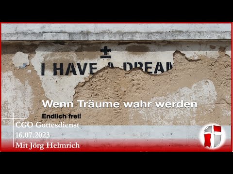 Wenn Träume wahr werden - CGO Gottesdienst 02.07.2023