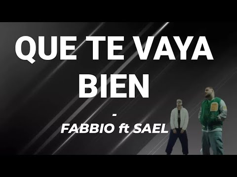 Fabbio, Sael - QUE TE VAYA BIEN - LETRA/ Lyrics