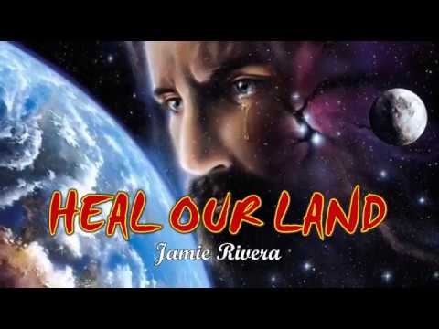 HEAL OUR LAND (With Lyrics) : Jamie Rivera