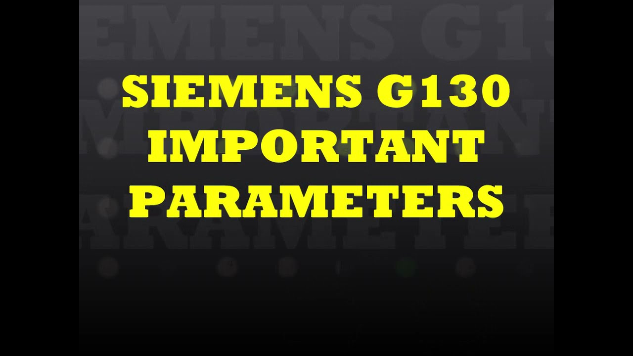 SIEMENS G130 - IMPORTANT PARAMETERS : ENGLISH VIDEO