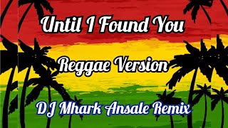 Download lagu Until I Found You - Valerie Pola Cover ( Reggae Version ) | DJ Mhark Remix mp3