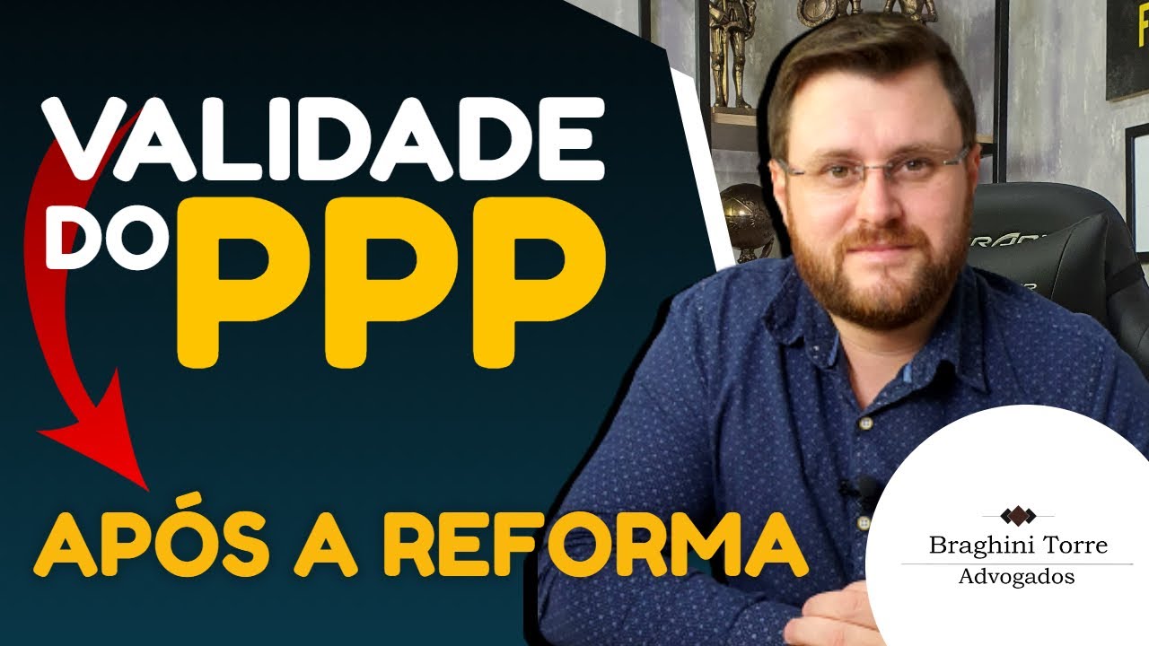 PPP tem validade após a reforma?