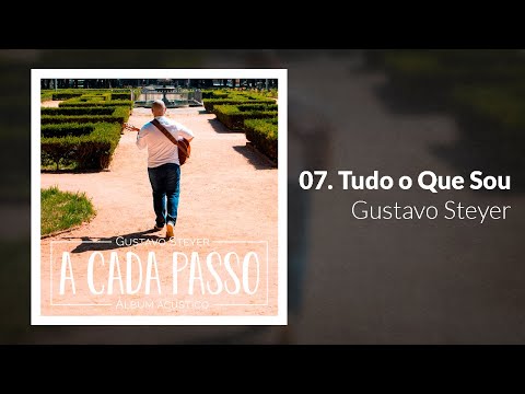Tudo O Que Sou - Gustavo Steyer