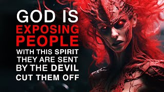 God Is Exposing Everyone Planted By The Devil in Your Life - Be Careful With These Kinds Of People