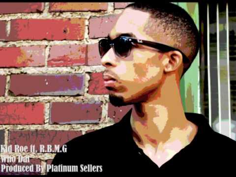KID ROE  ft.R.B.M.G Who Dat