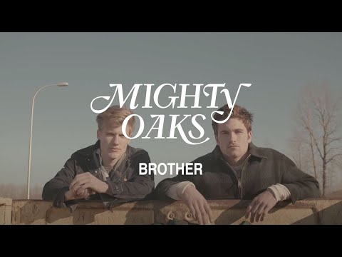 MIGHTY OAKS • BROTHER (OFFICIAL MUSIC VIDEO)