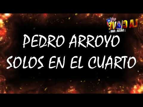 SOLOS EN EL CUARTO - PEDRO ARROYO (VIDEO LYRIC)//DJ STIVEN ARIAS