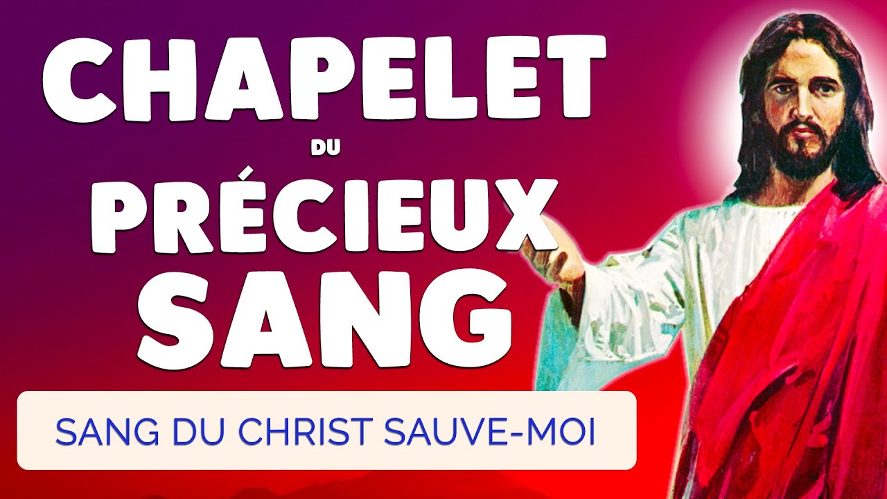 🙏 CHAPELET du PRÉCIEUX SANG 🩸 Sang du Christ SAUVE-MOI