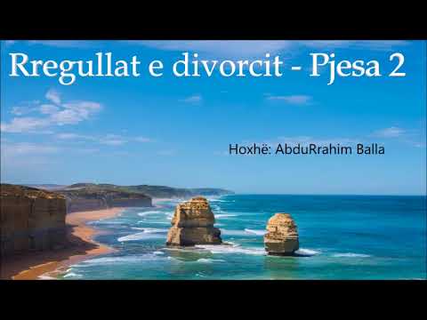 Rregullat e divorcit - Pjesa 2- Hoxhë: AbduRrahim Balla