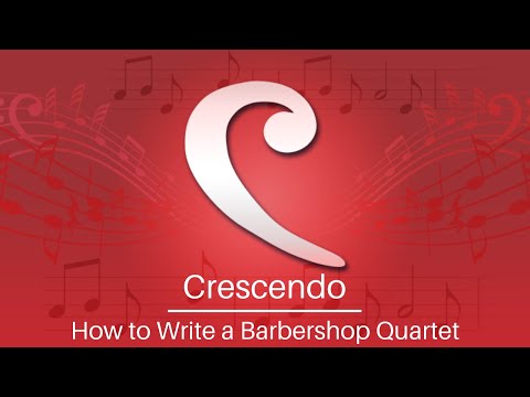 How to Write a Barbershop Quartet Composition | Crescendo Music Notation Software Tutorial