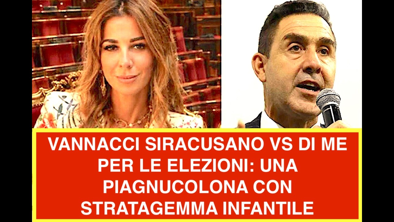 VANNACCI SIRACUSANO VS DI ME PER LE ELEZIONI: UNA PIAGNUCOLONA CON STRATAGEMMA INFANTILE