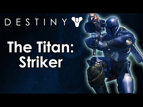 The Classes of Destiny Breakdown: Titan - The Striker (Subclass)