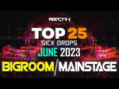 Sick Drops 🔥 June 2023 | Big Room / Mainstage | Top 25 | Rectik