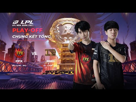 FPX vs. RNG [Ván 4] - Chung Kết - LPL Mùa Xuân (2021)