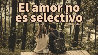 EL AMOR NO ES SELECTIVO - Eckhart Tolle