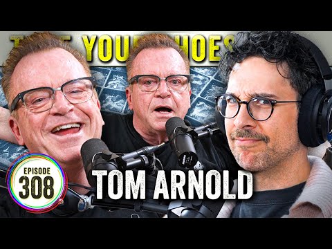Tom Arnold on (True Lies, Rosanne) TYSO - #308