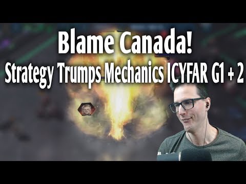 Blame Canada! - Strategy Trumps Mechanics ICYFAR G1 + 2