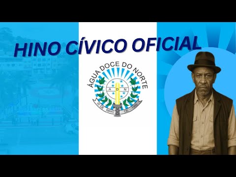 HINO CÍVICO OFICIAL ÁGUA DOCE DO NORTE  - ESTADO DO ESPIRITO SANTO