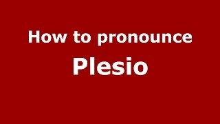 How to pronounce Plesio