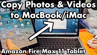 Fire Max 11 Tablet: How to Copy Photos & Videos to MacBook or iMac (Apple Computer) via Cable