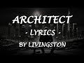ARCHITECT - (Lyrics) - by Livingston