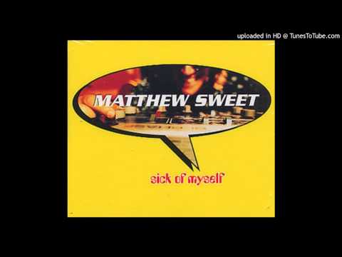Matthew Sweet – Sick Of Myself / HQ audio /