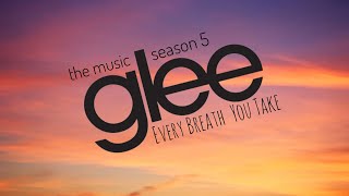 Glee | Every Breath You Take | HD Studio Version