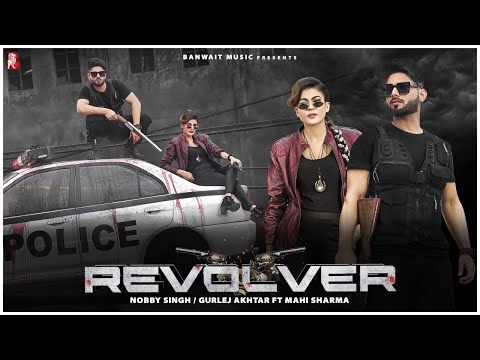 Revolver (Official Video) Nobby Singh & Gurlez Akhtar Mahi Sharma Mista Baaz | New Punjabi Song 2020