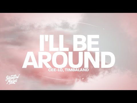 Cee-Lo - I'll Be Around (Lyrics) ft. Timbaland