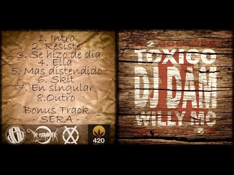 TOXICO/WILLY MC/DJ DAM - A 2 COLORES (FULL ÁLBUM 2013)