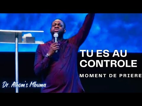 Dr. Athom's Mbuma - TU ES AU CONTROLE | ATTIRE MOI A TOI - Moment de prière