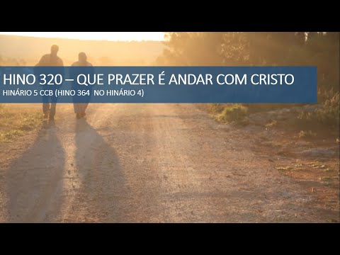 HINO 320 - HINÁRIO 5 - QUE PRAZER É ANDAR COM CRISTO