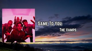 The Vamps - Same To You  Lyric