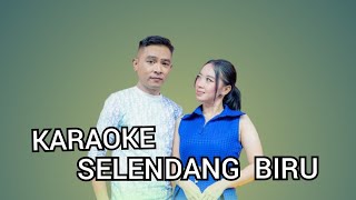 Download lagu SELENDANG BIRU KARAOKE (NO VOCAL COWOK) mp3