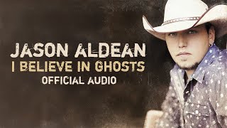Jason Aldean - I Believe In Ghosts (Official Audio)