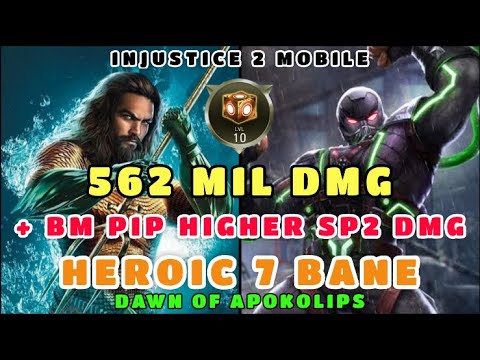 Injustice 2 Mobile - HEROIC 7 - AQUAMAN vs BOSS BANE - 562 MIL DMG + BM SP2 HIGHER BASIC ATTACK