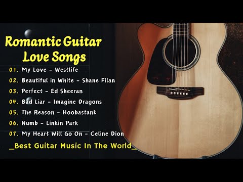 The Most Beautiful Music in the World For Your Heart Top 7 Guitar Love Songs Collection