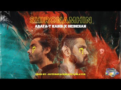 Shironamhin | Arafa-T Kabir X Skibkhan (Prod. OuterspaceBeatz & Beatsztain)