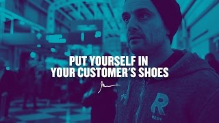 PUT YOURSELF IN YOUR CUSTOMER