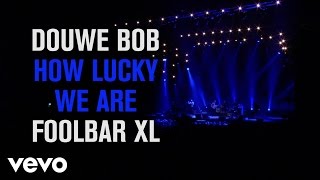 Douwe Bob - How Lucky We Are (Live)